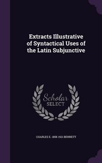 Produktbild: Extracts Illustrative of Syntactical Uses of the Latin Subjunctive