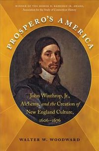 Produktbild: Prospero's America: John Winthrop, Jr., Alchemy, and the Creation of New England Culture, 1606-1676