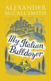 Bild vom Artikel My Italian Bulldozer vom Autor Alexander McCall Smith