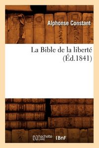 Produktbild: La Bible de la libert&eacute; (&Eacute;d.1841)