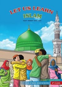Produktbild: Let us Learn Islam (Belief, Worship, Sirah, Adab - According to the Shafii School) [8th Class]