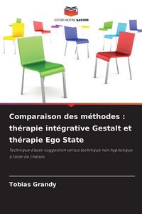 Produktbild: Comparaison des m&eacute;thodes : th&eacute;rapie int&eacute;grative Gestalt et th&eacute;rapie Ego State