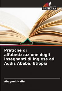 Produktbild: Pratiche di alfabetizzazione degli insegnanti di inglese ad Addis Abeba, Etiopia