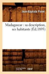 Produktbild: Madagascar: Sa Description, Ses Habitants (&Eacute;d.1895)