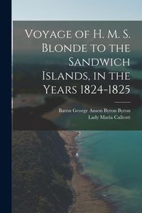 Produktbild: Voyage of H. M. S. Blonde to the Sandwich Islands, in the Years 1824-1825