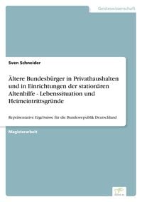Produktbild: &Auml;ltere Bundesb&uuml;rger in Privathaushalten und in Einrichtungen der station&auml;ren Altenhilfe - Lebenssituation und Heimeintrittsgr&uuml;nde
