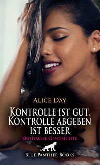 Produktbild: Kontrolle ist gut, Kontrolle abgeben ist besser | Erotische Geschichte