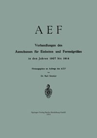 Produktbild: AEF Verhandlungen des Ausschusses f&uuml;r Einheiten und Formelgr&ouml;&szlig;en in den Jahren 1907 bis 1914