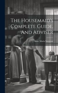 Produktbild: The Housemaid's Complete Guide, And Adviser