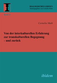 Produktbild: Von der interkulturellen Erfahrung zur transkulturellen Begegnung &ndash; und zur&uuml;ck