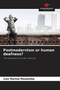 Produktbild: Postmodernism or human deafness?
