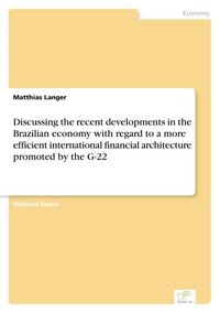 Produktbild: Discussing the recent developments in the Brazilian economy with regard to a more efficient international financial architecture promoted by the G-22
