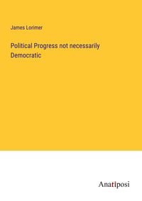 Produktbild: Political Progress not necessarily Democratic