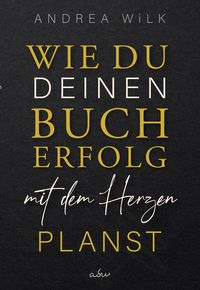 Produktbild: Wie du deinen Bucherfolg mit dem Herzen planst.