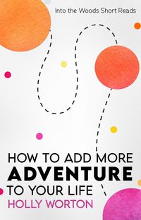 Produktbild: How to Add More Adventure to Your Life (Into the Woods Short Reads, #1)