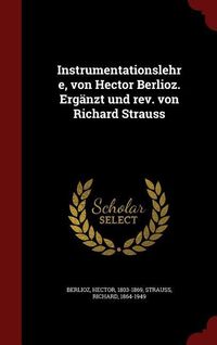 Bild vom Artikel Instrumentationslehre, Von Hector Berlioz. Ergänzt Und Rev. Von Richard Strauss vom Autor Hector Berlioz