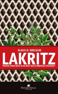 Produktbild: Lakritz &ndash; Traktat einer Reise in die Welt der schwarzen S&uuml;&szlig;igkeit