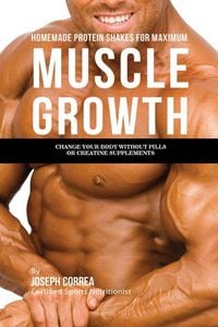 Produktbild: Homemade Protein Shakes for Maximum Muscle Growth