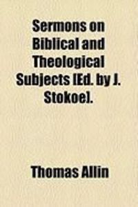 Produktbild: Sermons on Biblical and Theological Subjects [Ed. by J. Stokoe].