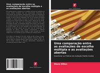 Produktbild: Uma compara&ccedil;&atilde;o entre as avalia&ccedil;&otilde;es de escolha m&uacute;ltipla e as avalia&ccedil;&otilde;es abertas