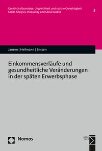 Produktbild: Einkommensverl&auml;ufe und gesundheitliche Ver&auml;nderungen in der sp&auml;ten Erwerbsphase