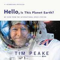 Bild vom Artikel Hello, Is This Planet Earth?: My View from the International Space Station vom Autor Tim Peake
