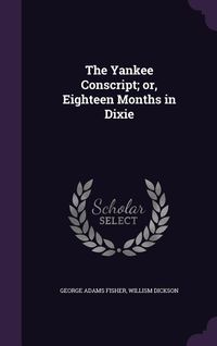 Produktbild: The Yankee Conscript; or, Eighteen Months in Dixie
