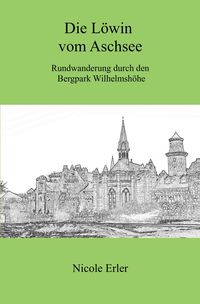 Produktbild: Die L&ouml;win vom Aschsee - Rundwanderung durch den Bergpark Wilhelmsh&ouml;he