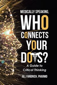 Produktbild: Medically Speaking, Who Connects Your Dots?