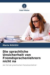 Produktbild: Die sprachliche Unsicherheit von Fremdsprachenlehrern nicht na