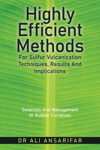 Produktbild: Highly Efficient Methods for Sulfur Vulcanization Techniques, Results and Implications
