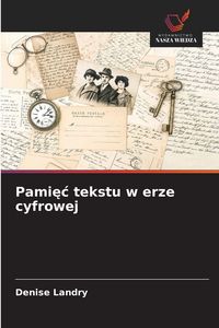 Produktbild: Pami&iquest;&iquest; tekstu w erze cyfrowej