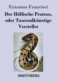 Produktbild: Der H&ouml;llische Proteus, oder Tausendk&uuml;nstige Versteller