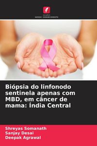 Produktbild: Bi&oacute;psia do linfonodo sentinela apenas com MBD, em c&acirc;ncer de mama: &Iacute;ndia Central