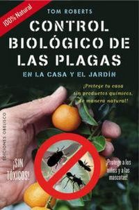 Produktbild: Control biol&oacute;gico de las plagas en la casa y el jard&iacute;n : &iexcl;protege tu casa sin productos qu&iacute;micos, de manera natural!