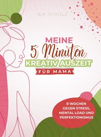 Produktbild: Deine 5-Minuten-Kreativ-Auszeit f&uuml;r Mamas