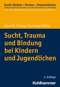 Produktbild: Sucht, Trauma und Bindung bei Kindern und Jugendlichen