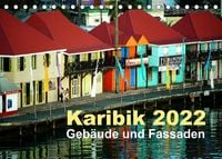 Produktbild: Karibik 2022 - Geb&auml;ude und Fassaden (Tischkalender 2022 DIN A5 quer)