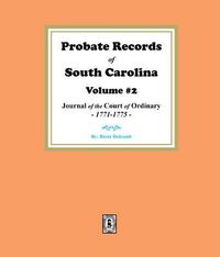 Produktbild: Probate Records of South Carolina, Volume #2. The Journal of the Court of Ordinary, 1771-1775.