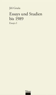Produktbild: Werkausgabe Jiř&iacute; Gru&scaron;a / Essays und Studien bis zum Jahr 1990