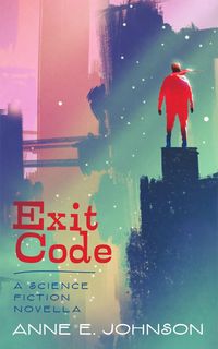 Produktbild: Exit Code: A Science Fiction Novella