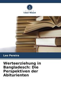 Produktbild: Werteerziehung in Bangladesch: Die Perspektiven der Abiturienten