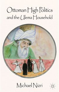 Produktbild: Ottoman High Politics and the Ulema Household