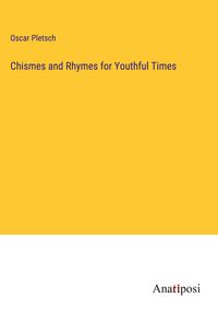 Produktbild: Chismes and Rhymes for Youthful Times