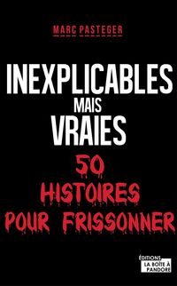 Produktbild: Inexplicables mais vraies
