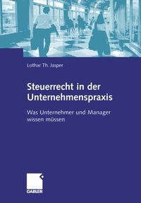 Bild vom Artikel Steuerrecht in der Unternehmenspraxis vom Autor Lothar Th. Jasper