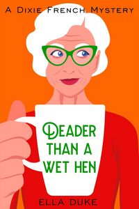 Produktbild: Deader Than a Wet Hen (Dixie French Mysteries, #2)