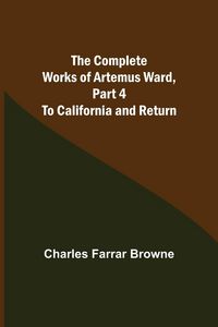 Produktbild: The Complete Works of Artemus Ward, Part 4
