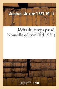 Produktbild: R&eacute;cits Du Temps Pass&eacute;. Nouvelle &Eacute;dition
