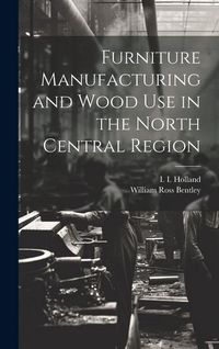 Produktbild: Furniture Manufacturing and Wood use in the North Central Region